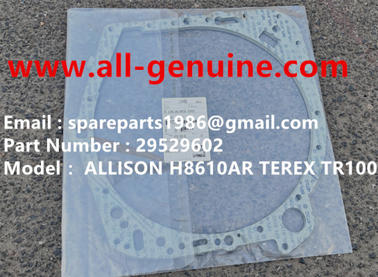 China ALLISON 29529602 GASKET TEREX NHL DUMP TRUCK TR35 TR50 TR60 TR100 3305B 3305F 3303 3307 TR45 TR70 MT4400 supplier